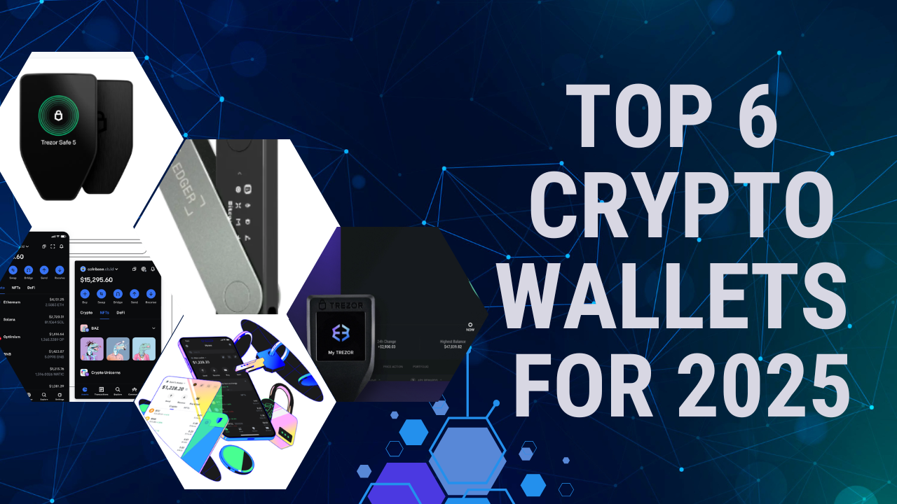 Top 6 Crypto Wallets for 2025